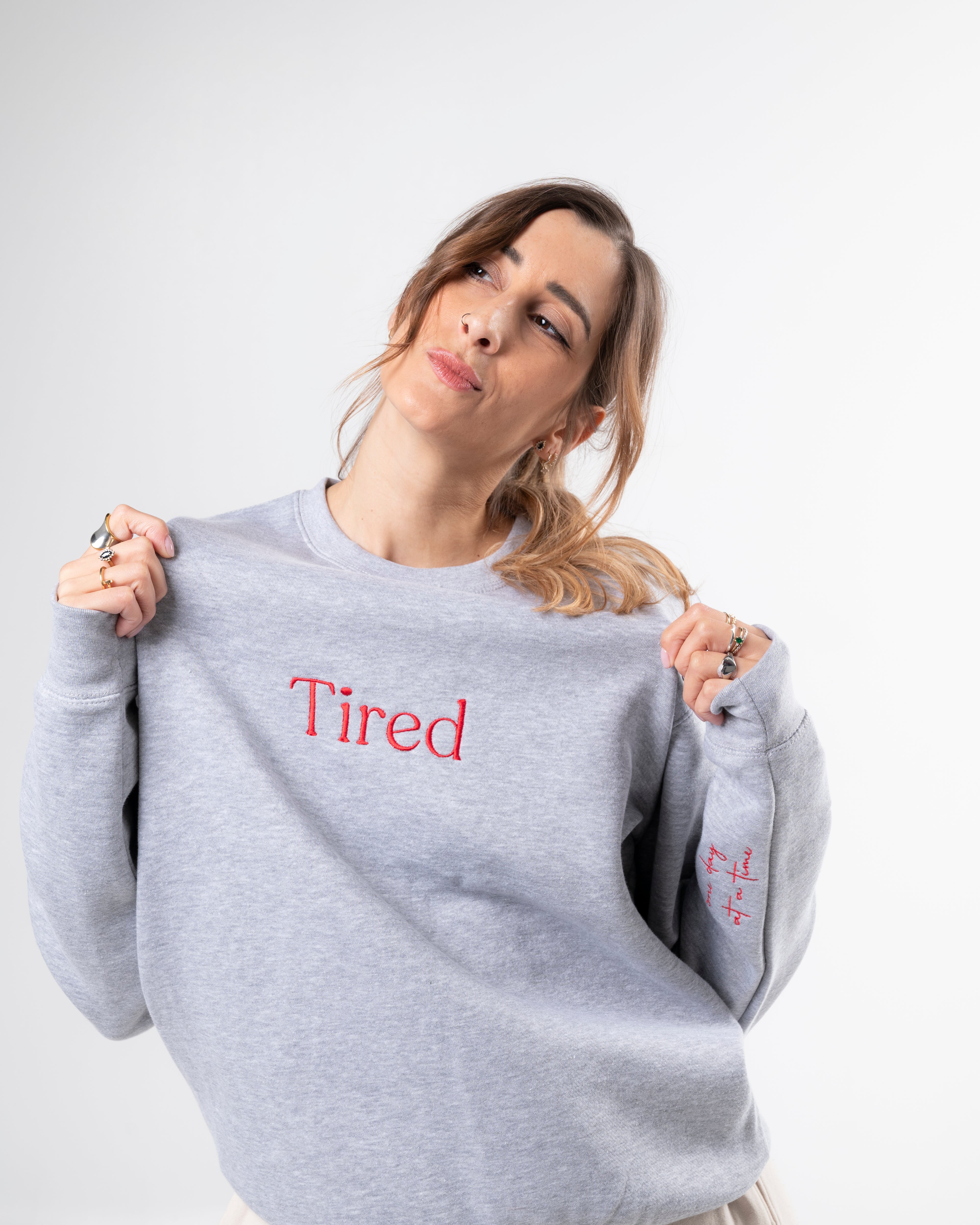 Tired (one day at a time) Sweatshirt