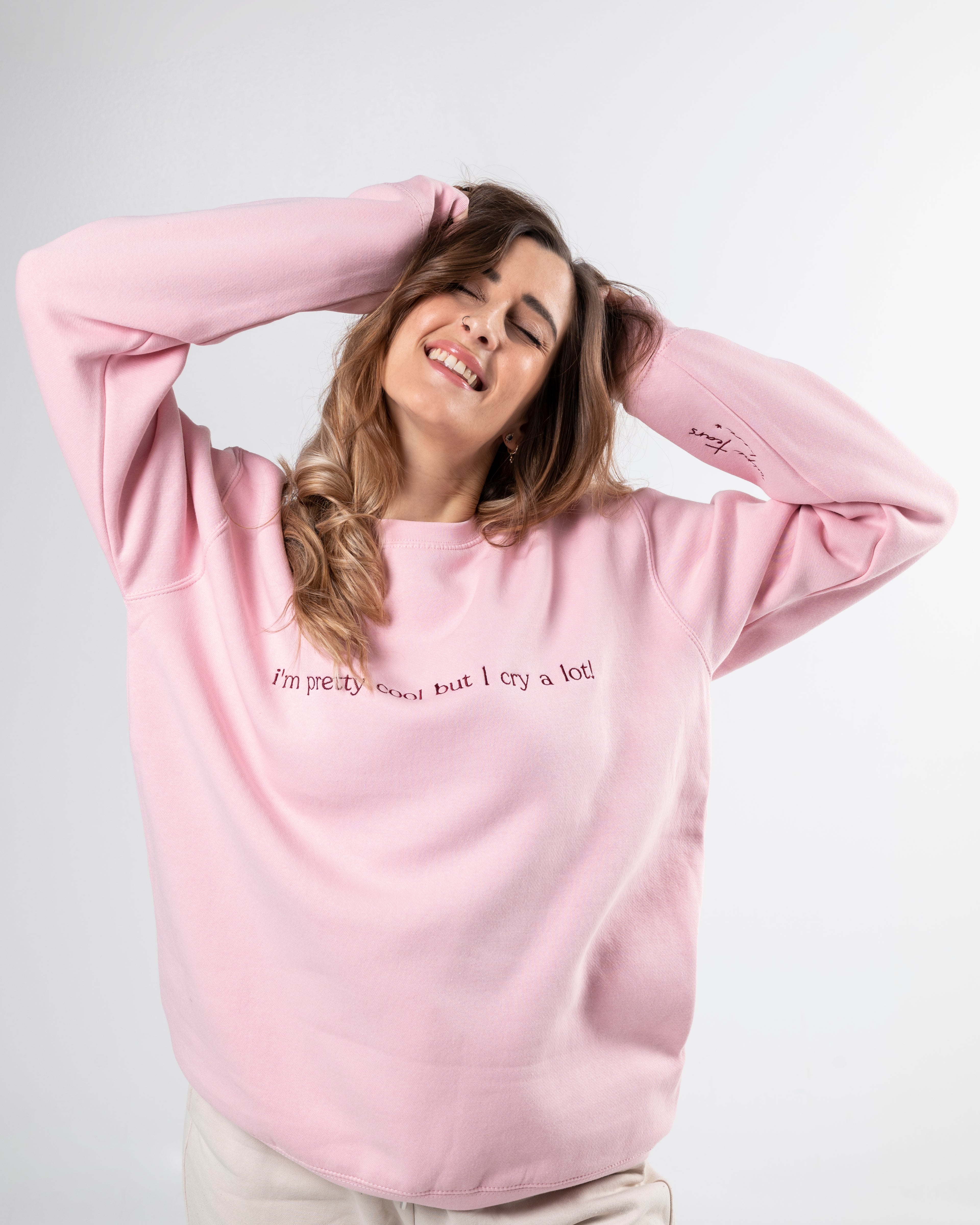 I cry a lot (*wipe tears here*) Sweatshirt