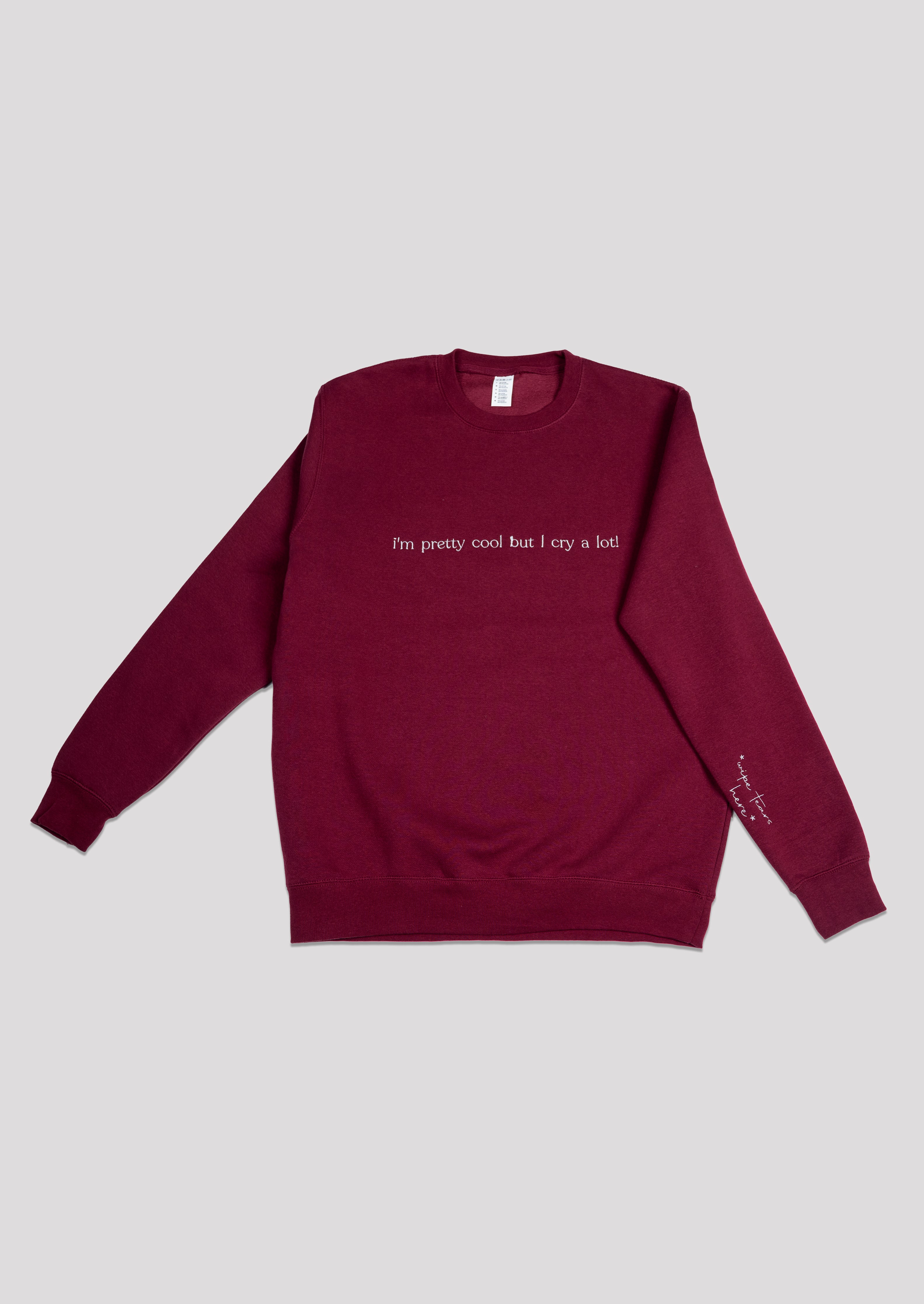 I cry a lot (*wipe tears here*) Sweatshirt