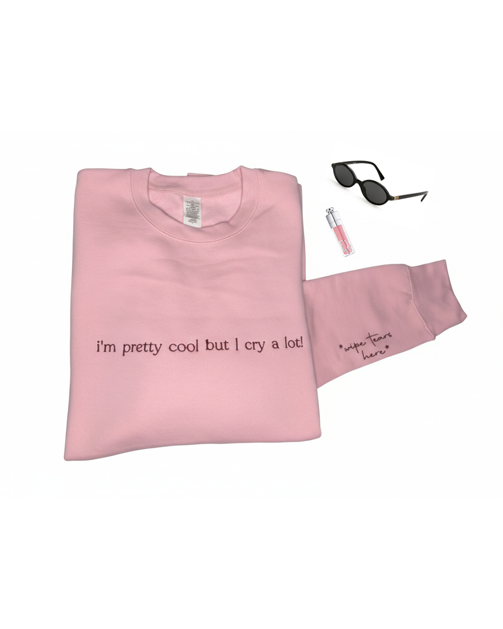 I cry a lot (*wipe tears here*) Sweatshirt