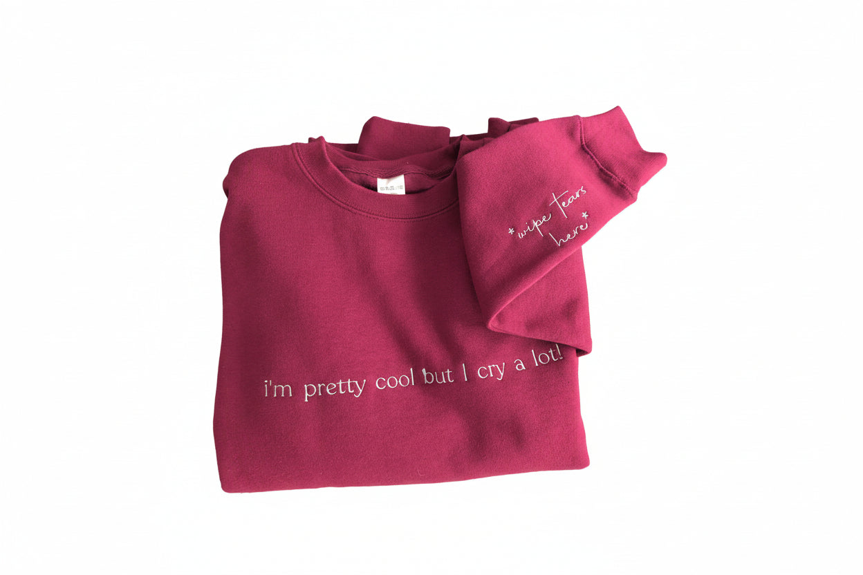 I cry a lot (*wipe tears here*) Sweatshirt